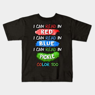 I can read in red. I can read in blue. I can read in pickle color too Kids T-Shirt